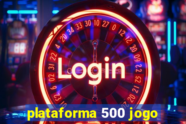 plataforma 500 jogo